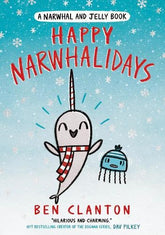 Happy Narwhalidays: The funniest young children’s 1st graphic novel - the perfect Christmas gift!: Book 5 (Narwhal and Jelly)